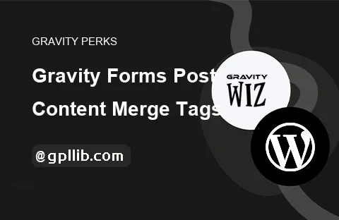 Gravity Perks Gravity Forms Post Content Merge Tags